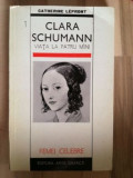 Clara Schumann: Viata la patru miini- Catherine Lepront
