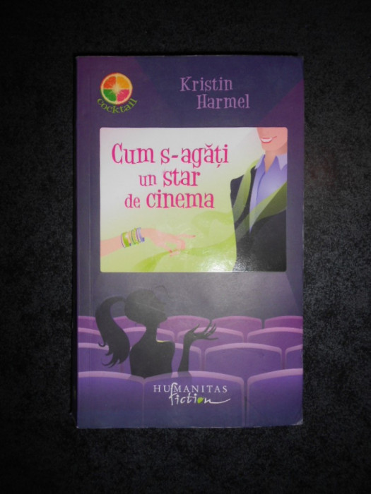 KRISTIN HARMEL - CUM S-AGATI UN STAR DE CINEMA