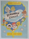 SERBARILE ZAPEZII de SANDA MEHEDINCU , 1990 *PREZINTA O FILA COLORATA