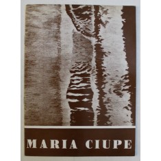 CATALOG DE EXPOZITIE - MARIA CIUPE , 1973