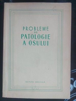 Probleme de patologie a osului- Radulescu Al. , Baciu C. foto
