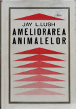 Ameliorarea Animalelor - Jay L. Lush ,555131