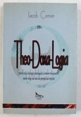 THEO - DOXA - LOGIA , SEMNIFICATIA TEOLOGICO- DOXOLOGICA A IMNELOR RELIGIOASE IN MARILE RELIGII ALE LUMII DIN PERSPECTIVA CRESTINA de IACOB COMAN , 1 foto