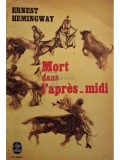 Ernest Hemingway - Mort dans l&#039;apres midi (Editia: 1965)