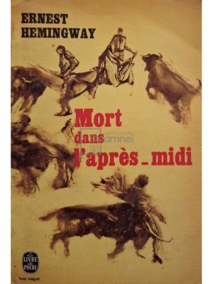 Ernest Hemingway - Mort dans l&amp;#039;apres midi (Editia: 1965) foto