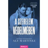 A szerelem v&eacute;delm&eacute;ben - Aly Martinez