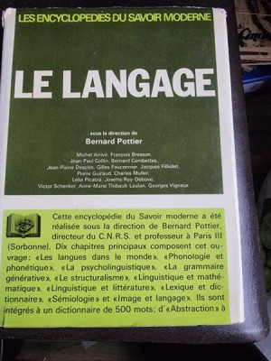 Les Encyclopedies du Savoir Moderne, Le Langage - Bernard Pottier (carte in limba franceza) foto
