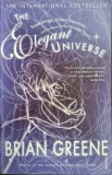 The Elegant Universe: Superstrings, Hidden Dimensions, and the Quest for the Ultimate Theory &ndash; Brian Greene