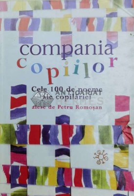 Compania copiilor, cele 100 de poeme ale copilariei - 2003 - Petru Romosan ($Y49) foto