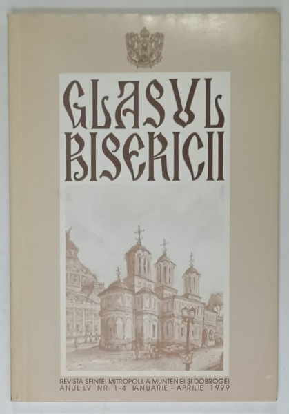 GLASUL BISERICII , REVISTA OFICIALA A SFINTEI MITROPOLIT A MUNTENIEI SI DOBROGEI , NR. 1-4 , 1999