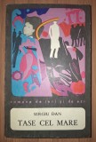 Sergiu Dan - Tase cel Mare, Editura pentru Literatură, 1968, Biografii, Memorii, stare buna