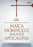 Maica Domnului anunţă Apocalipsa - Paperback brosat - Pierre Jovanovic - Philobia