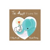 Te Amo / I Love You: Bilingual Spanish English Edition