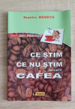 Ce știm și ce nu știm despre cafea - Dumitru Măndiță