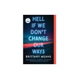 Hell If We Don't Change Our Ways: A Memoir