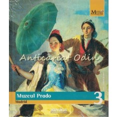Muzeul Prado. Madrid - Colectia: Marile Muzee Ale Lumii - Nr.: 3