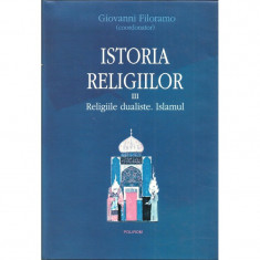 Istoria religiilor. Religiile dualiste. Islamul (vol. 3) - Giovanni Filoramo foto