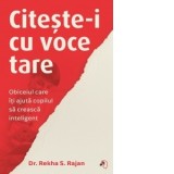 Citeste-i cu voce tare. Obiceiul care iti ajuta copilul sa creasca inteligent - Madalina Voicu, Rekha S. Rajan