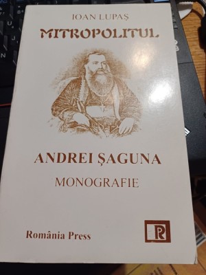 Ioan Lupaș - Mitropolitul Andrei Șaguna. Monografie foto