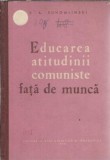 Educarea atitudinii comuniste fata de munca - V. A. Suhomlinski