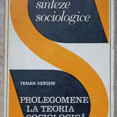 PROLEGOMENE LA TEORIA SOCIOLOGICA-TRAIAN HERSENI