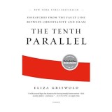 Tenth Parallel: Islam, Crestinism, Petrol, Conflicte Globale si Politica