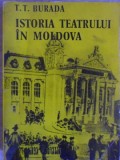 Istoria Teatrului in Moldova - T.T. Burada - Minerva 1975, 808 pagini