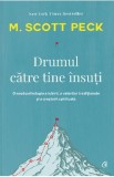 Drumul catre tine insuti - M. Scott Peck