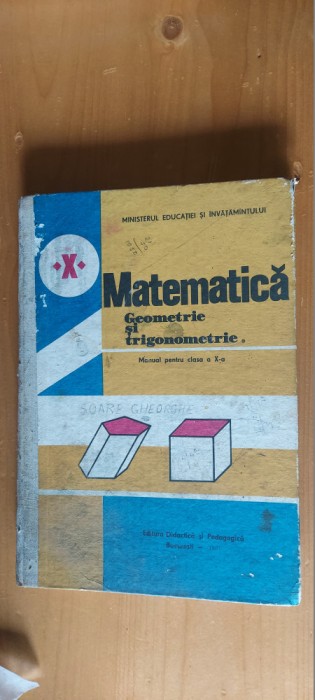 MATEMATICA GEOMETRIE SI TRIGONOMETRIE CLASA A X A ANUL 1987