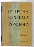 Igiena generală și comunală - Manual unic pentru &icirc;nvățăm&acirc;ntul medical superior - I. Ardelean - Ed. Medicală, 1962, cartonată