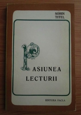 Pasiunea lecturii/ Sorin Titel foto