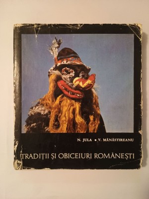 N. Jula; V. Mănăstireanu - Tradiții și obiceiuri rom&amp;acirc;nești (Anul Nou &amp;icirc;n Moldova și Bucovina) (1968) foto