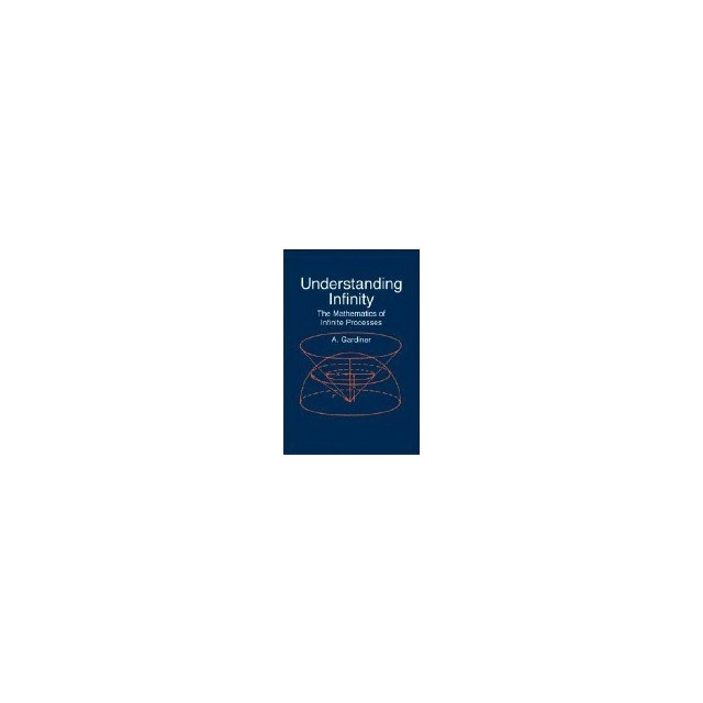Understanding Infinity: The Mathematics of Infinite Processes