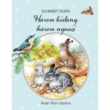 H&aacute;rom kisl&aacute;ny, h&aacute;rom nyuszi - Schmidt Egon