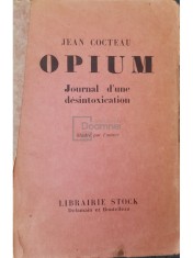 Jean Cocteau - Opium. Journal d&amp;#039;une desintoxication (Editia: 1930) foto