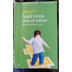 Copiii invata ceea ce traiesc - Dorothy Law Holte, Rachel Harris