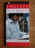 ENGLEZA IN 15 MINUTE - GHID DE CONVERSATIE