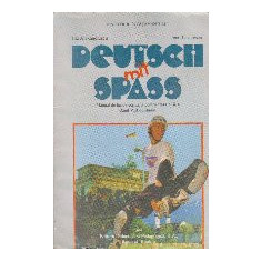 Deutsch Mit Spass - Manual de limba germana pentru clasa a IX-a. Anul VIII de studiu