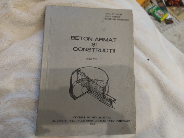 Beton armat și construcții. Curs volumul 2. Ioan Filimon, Ioan Cadar și Richard Friedrich