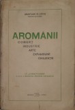 Aromanii. Comert, industrie, Arte, Expansiune, Civilizatie, Anastase Haciu, 1936 monografie (carte rara)