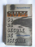 Suez 50 De Secole De Istorie - Bernard Simiot ,266164, politica