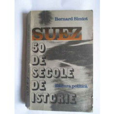 Suez 50 De Secole De Istorie - Bernard Simiot ,266164