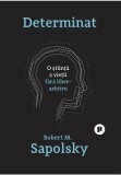 Cumpara ieftin Determinat. O stiinta a vietii fara liber-arbitru