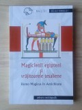 Ion Acsan (ed.) - Magicienii egipteni și vrăjitoarele tesaliene. Homo Magicus &icirc;n Antichitate