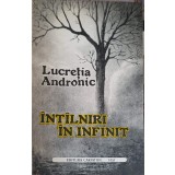 INTALNIRI IN INFINIT-LUCRETIA ANDRONIC-253879