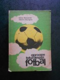 CHIRIAC MANUSARIDE - APROAPE TOTUL DESPRE FOTBAL (1983, editie cartonata)