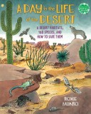 A Day in the Life of the Desert: 6 Habitats, 112 Creatures, and How to Save Them