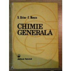 CHIMIE GENERALA de S.IFRIM , I. ROSCA , 1989 * COPERTA PREZINTA HALOURI DE APA