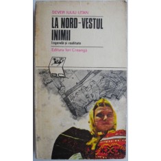 La nord-vestul inimii Legenda si realitate &ndash; Sever Iuliu Utan