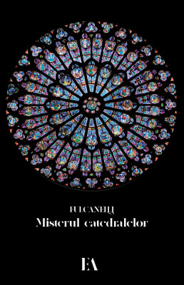 FULCANELLI - MISTERUL CATEDRALELOR (ALCHIMIE, ALCHIMIA, NUMARUL DE AUR) foto